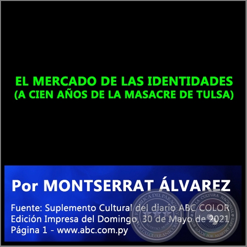 EL MERCADO DE LAS IDENTIDADES (A CIEN AÑOS DE LA MASACRE DE TULSA) - Por MONTSERRAT ÁLVAREZ - Domingo, 30 de Mayo de 2021